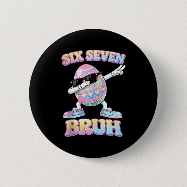 Funny easter bunny six seven bruh 6 7 meme eggs 2 inch round button (Front)