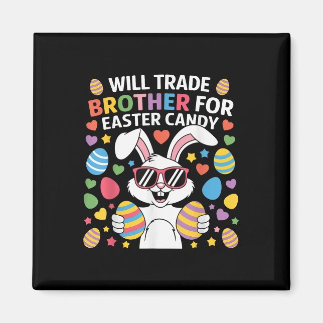 Funny Easter Bunny Will Trade Brother For Candy  Magnet (Front)