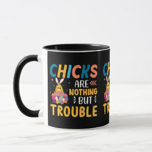 Funny Easter Chicks Are Nothing But Trouble Mug