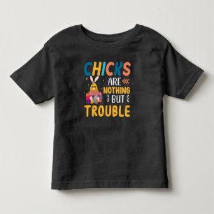 Funny Easter Chicks Are Nothing But Trouble Toddler T-shirt