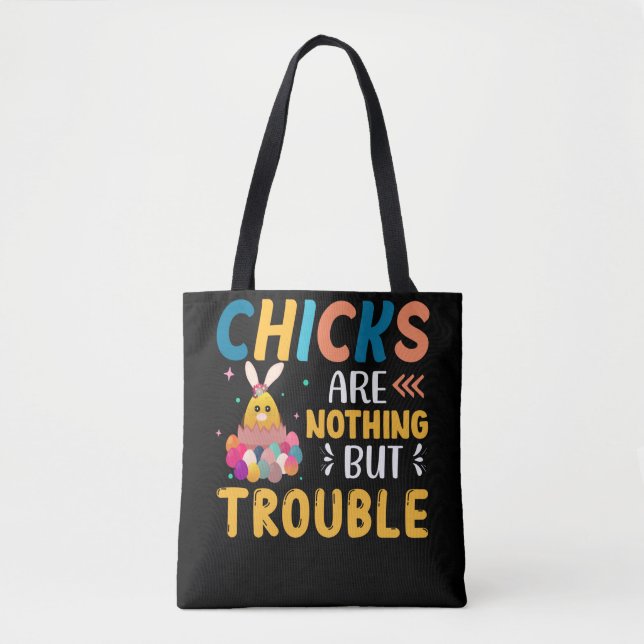 Funny Easter Chicks Are Nothing But Trouble Tote Bag (Front)