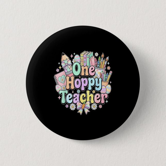 Funny easter classroom teacher one hoppy teacher  2 inch round button (Front)