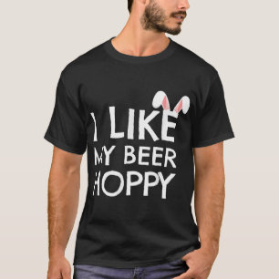Funny Easter Dad I Like My Beer Hoppy Beer Lover G T-Shirt