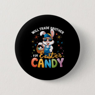 Funny Easter Day Will Trade Brother For Candy Kids 2 Inch Round Button