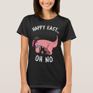Funny Easter Happy East... Oh No Trex Pink Dinosau T-Shirt