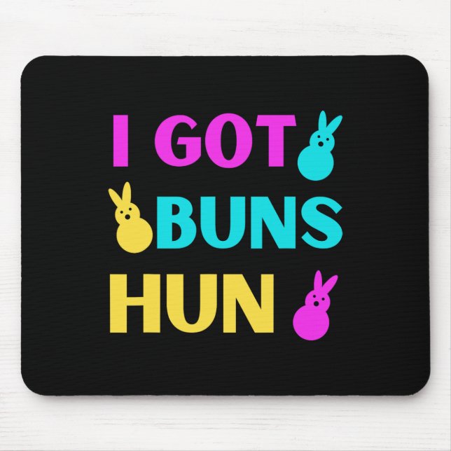Funny Easter - I Got Buns Marshmallow Candy Bunnie Mouse Pad (Front)