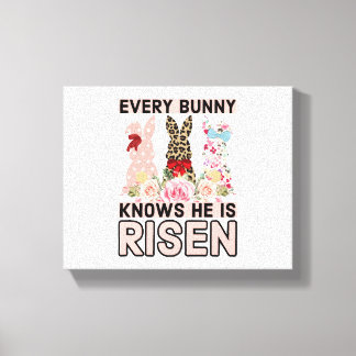 Funny Easter Jesus, Every Bunny Knows He Is Risen Canvas Print