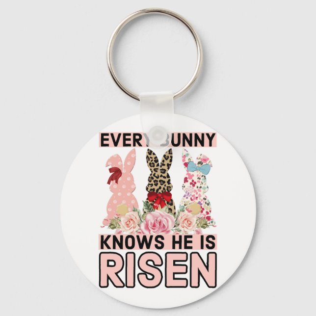 Funny Easter Jesus, Every Bunny Knows He Is Risen Keychain (Front)