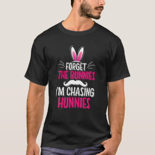 Funny Easter Quote Forget The Bunnies I'm Chasing T-Shirt