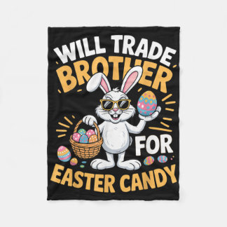 Funny Easter Will Trade Brother For Candy Kids Gir Fleece Blanket