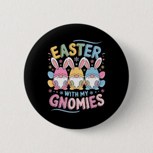 Funny Easter With My Gnomies Happy Easter Gnome Ra 2 Inch Round Button