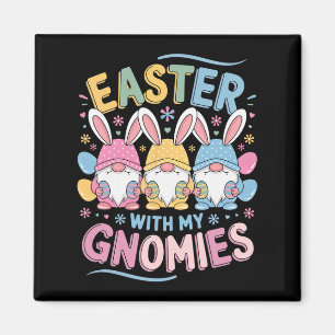Funny Easter With My Gnomies Happy Easter Gnome Ra Magnet