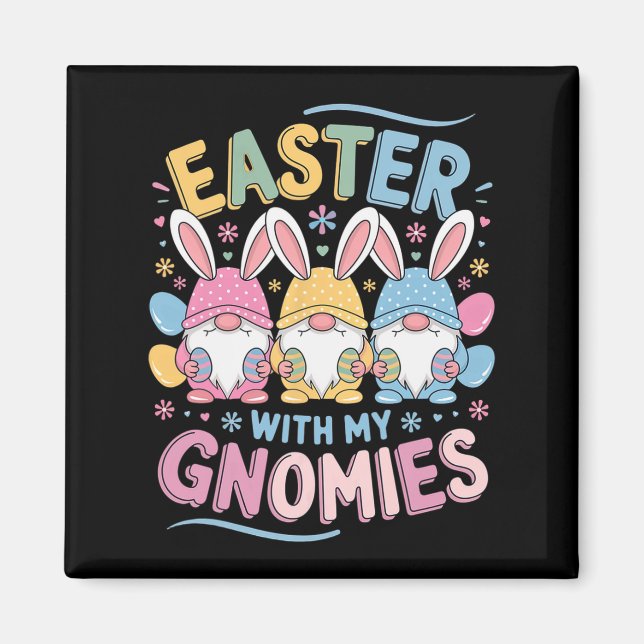 Funny Easter With My Gnomies Happy Easter Gnome Ra Magnet (Front)