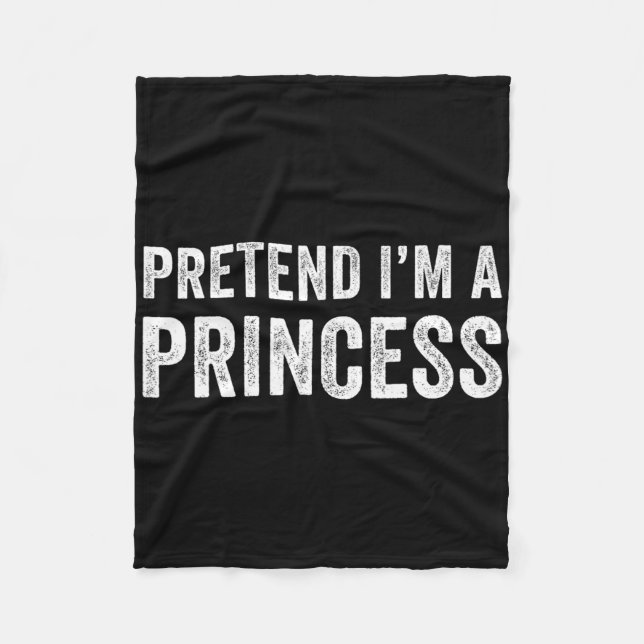 Funny Easy Pretend I'm A Princess Costume Hallowee Fleece Blanket (Front)