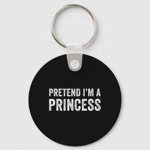 Funny Easy Pretend I'm A Princess Costume Hallowee Keychain