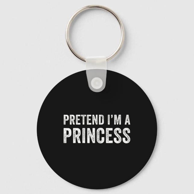 Funny Easy Pretend I'm A Princess Costume Hallowee Keychain (Front)