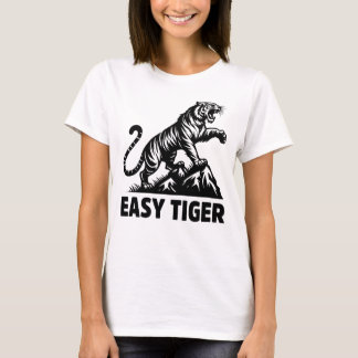 Funny Easy Tiger Big Cat Animal Quote T-Shirt