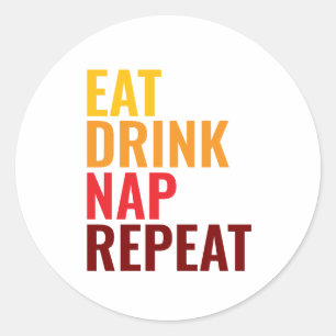 Funny Eat Drink Nap Repeat Classic Round Sticker