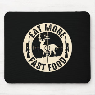 Funny Eat More Fast Food Deer Hunting Mouse Pad