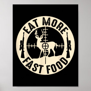 Funny Eat More Fast Food Deer Hunting  Poster