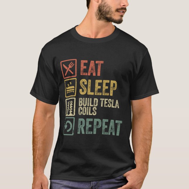 Funny eat sleep build tesla coils repeat retro vin T-Shirt (Front)