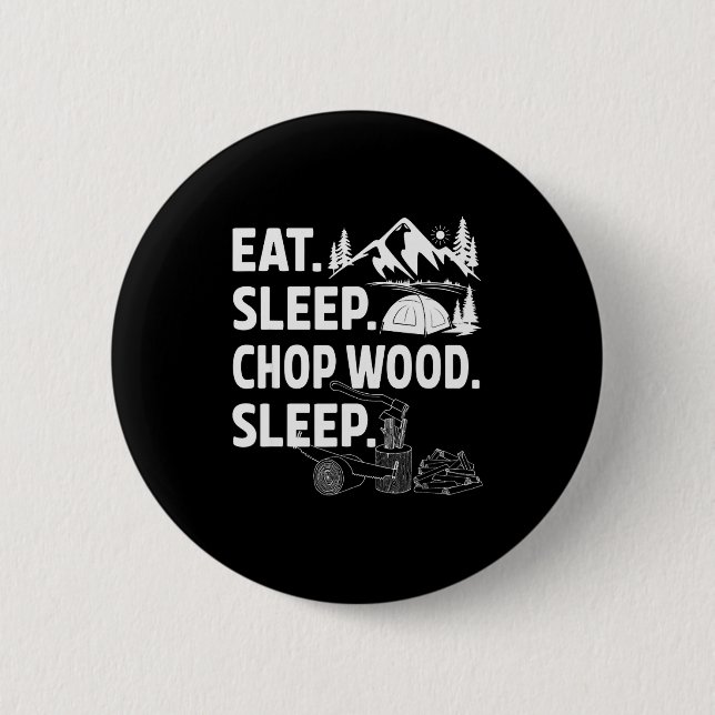 Funny Eat Sleep Chop Wood Repeat Lumberjack  2 Inch Round Button (Front)