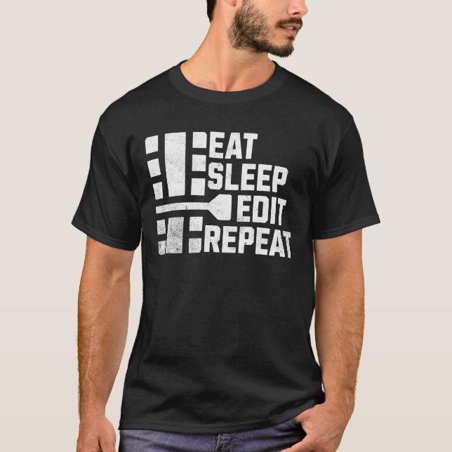 Funny Eat Sleep Edit Repeat Filmmaking Camera love T-Shirt (Front)