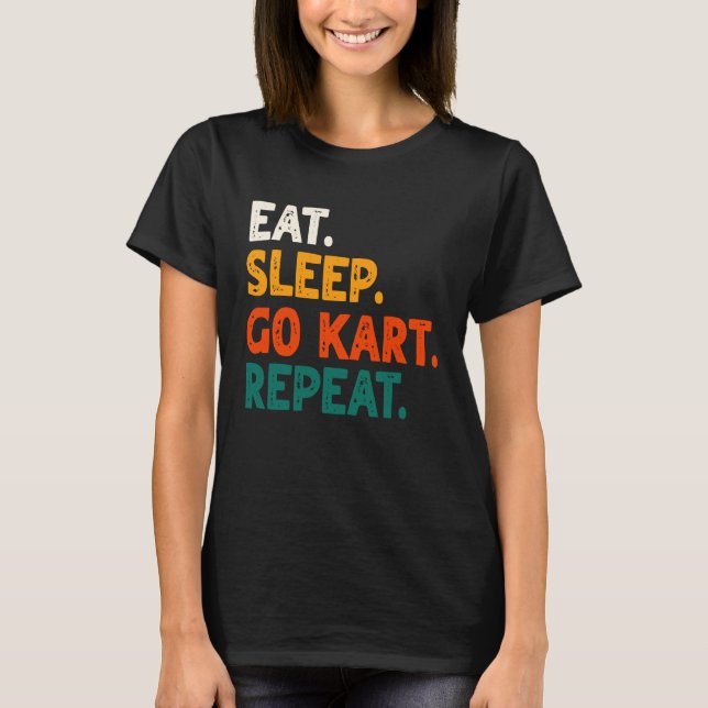 Funny Eat Sleep Go Kart Repeat Go Kart Racing T-Shirt (Front)