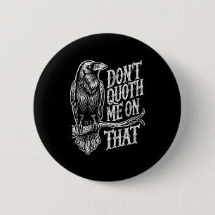 Funny Edgar Allan E Raven Quoth Edgar Allan E Gift 2 Inch Round Button