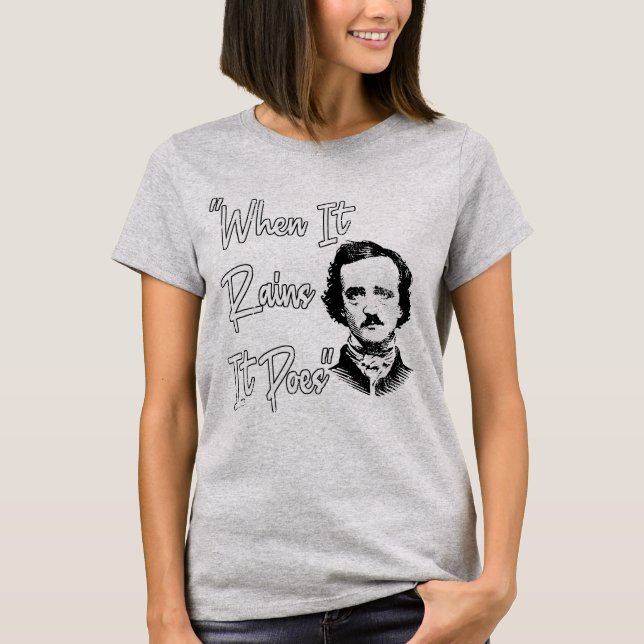 Funny Edgar Allan Poe Quote Design When it rains  T-Shirt (Front)