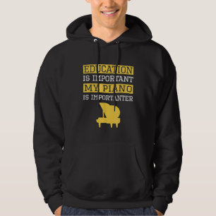 Funny Education is Important My Piano Is Important Hoodie