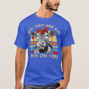 Funny Eff You See Kay Why Cow Retro Vintage Farmer T-Shirt