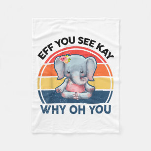 Funny Eff You See Kay Why Oh You Elephant Yoga Fleece Blanket