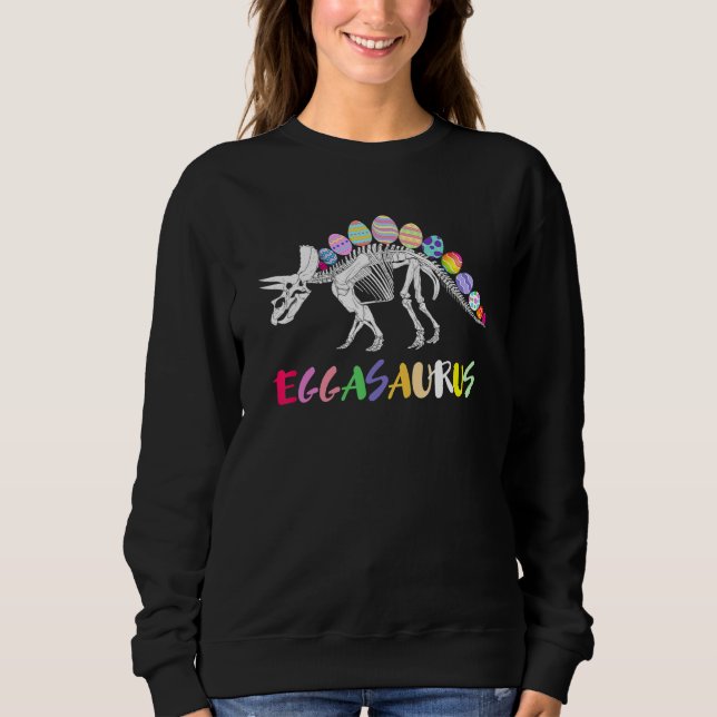 Funny Eggasaurus Stegosaurus Egg Dinosaur Happy Ea Sweatshirt (Front)