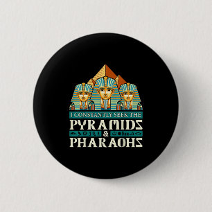 Funny Egyptologist Quote Ancient Egypt Lover Sayin 2 Inch Round Button