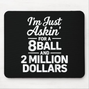 Funny Eight Ball And 2 Million Dollars Quote Mouse Pad