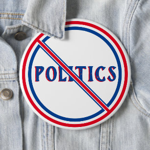 Funny Election 2024, No Politics, Red White & Blue 6 Inch Round Button
