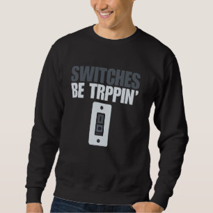 Funny Electrician Art Men Women Electrical Switche Sweatshirt