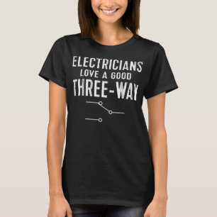 Funny Electrician  for Men Three Way Electrical En T-Shirt