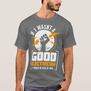 Funny Electrician Gift For A Electrician T-Shirt