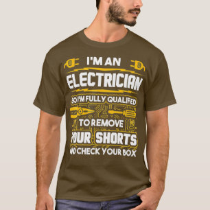 Funny Electrician Gifts  Im An Electrician T-Shirt
