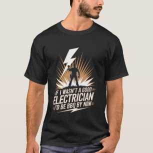 Funny Electrician Humor Electrical Worker Electric T-Shirt