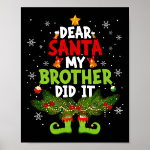 Funny Elf Dear Santa My Brother Did It Christmas X Poster
