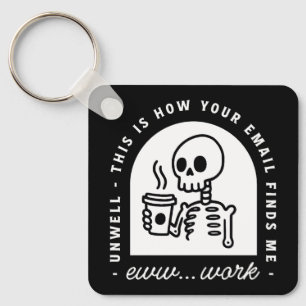 Funny email found me unwell corporate work jokes keychain