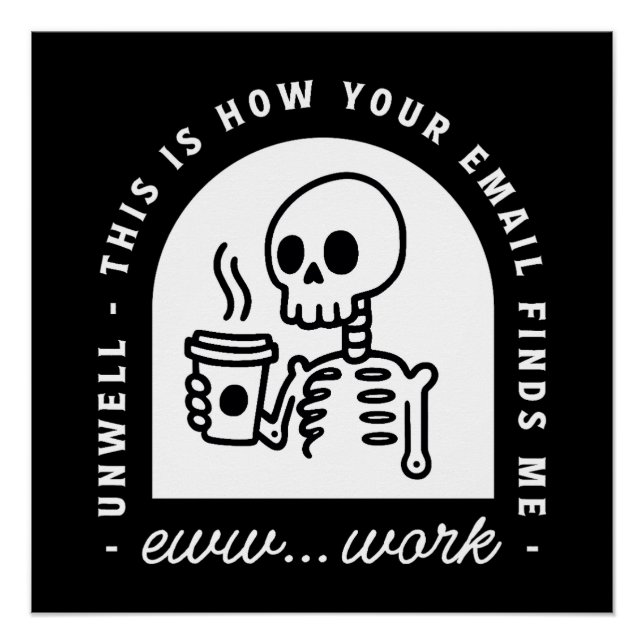 Funny email found me unwell tired corporate work poster (Front)