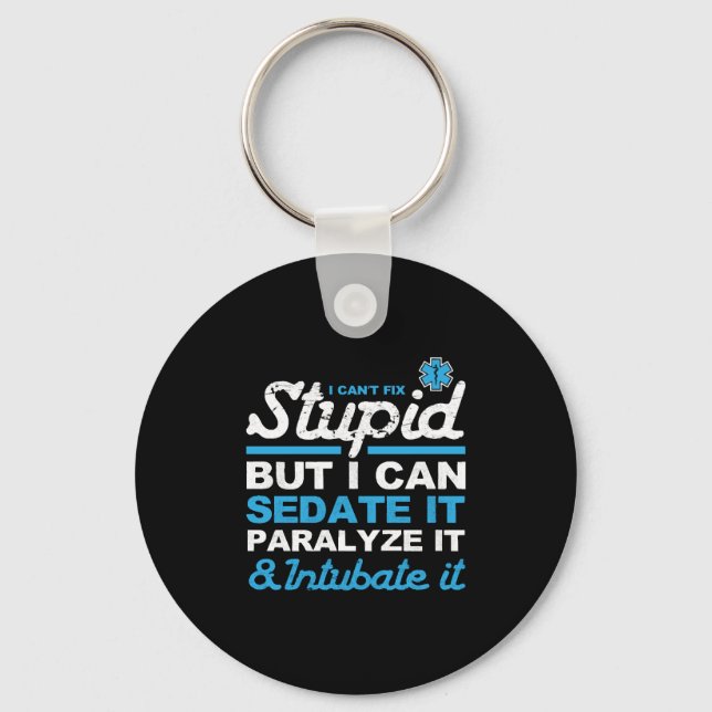 Funny EMS Stupid But I Can Sedate It Gift Keychain (Front)