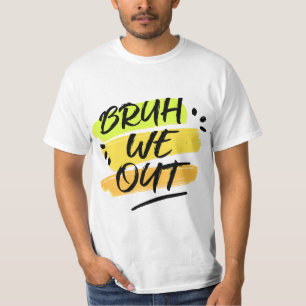 Funny End Of School Teacher Summer Bruh We Out  T-Shirt