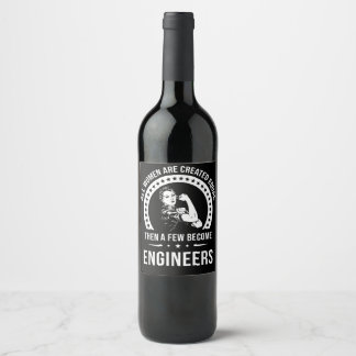 Funny Engineer For All Women Are Created Equal Wine Label