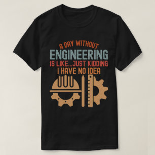 Funny Engineering, Engineering Quotes T-Shirt