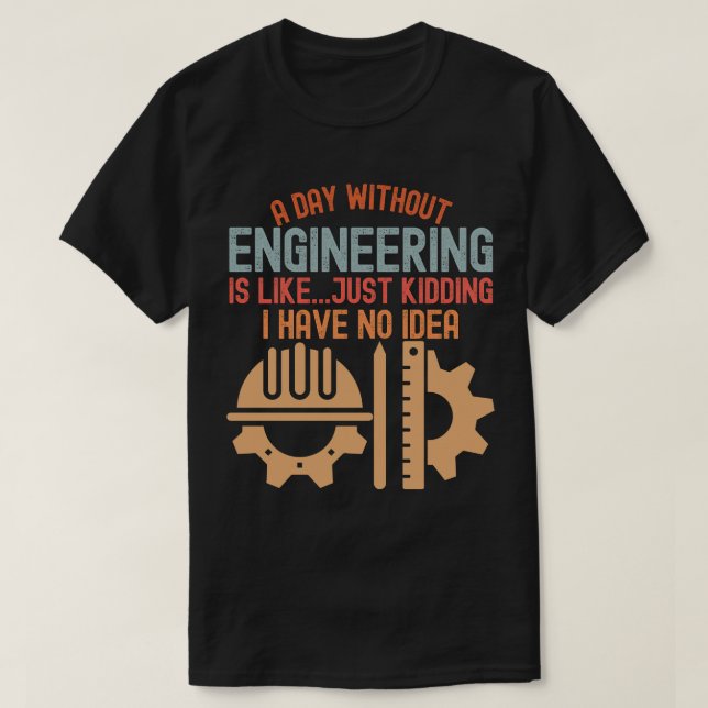 Funny Engineering, Engineering Quotes T-Shirt (Design Front)